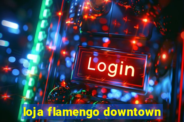 loja flamengo downtown